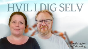 Hvil i dig selv - Gratis healing med PEr Mygind og Kamilla Landsholt